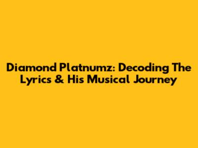 Diamond Platnumz: Decoding The Lyrics & His Musical Journey
