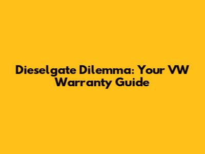 Dieselgate Dilemma: Your VW Warranty Guide