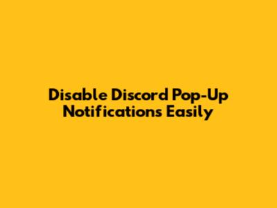 Disable Discord Pop-Up Notifications Easily