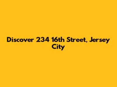 Discover 234 16th Street, Jersey City