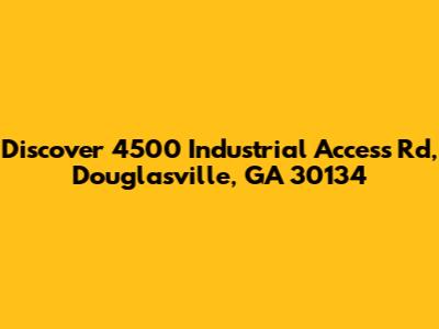 Discover 4500 Industrial Access Rd, Douglasville, GA 30134