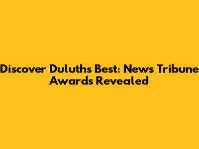 Discover Duluth's Best: News Tribune Awards Revealed