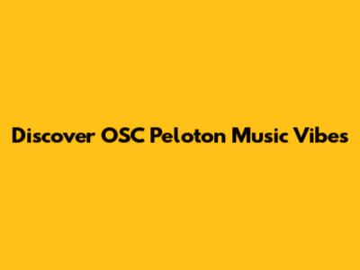 Discover OSC Peloton Music Vibes