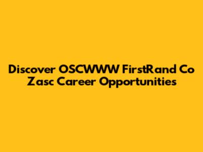 Discover OSCWWW FirstRand Co Zasc Career Opportunities