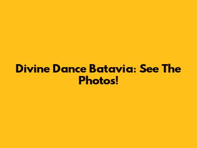 Divine Dance Batavia: See The Photos!