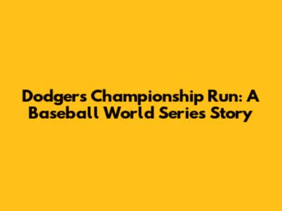 Dodgers' Championship Run: A Baseball World Series Story
