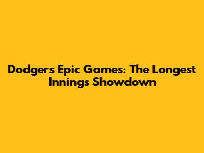 Dodgers' Epic Games: The Longest Innings Showdown