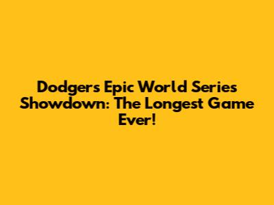 Dodgers' Epic World Series Showdown: The Longest Game Ever!