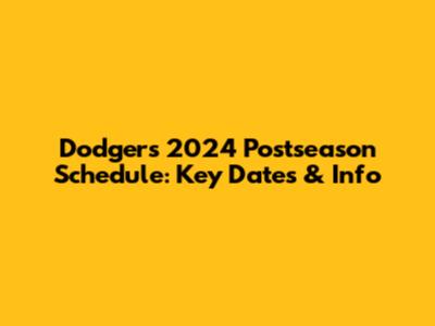 Dodgers 2024 Postseason Schedule: Key Dates & Info
