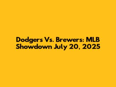 Dodgers Vs. Brewers: MLB Showdown July 20, 2025