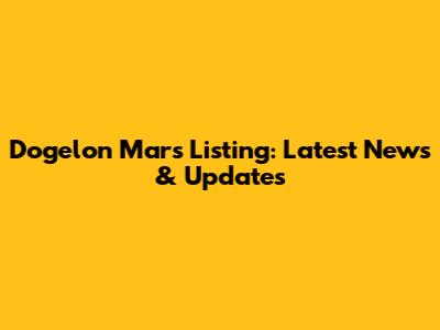Dogelon Mars Listing: Latest News & Updates