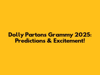 Dolly Parton's Grammy 2025: Predictions & Excitement!