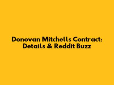 Donovan Mitchell's Contract: Details & Reddit Buzz