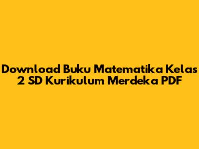 Download Buku Matematika Kelas 2 SD Kurikulum Merdeka PDF