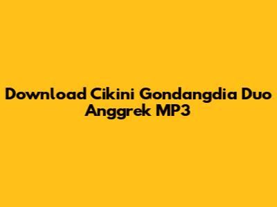 Download Cikini Gondangdia Duo Anggrek MP3