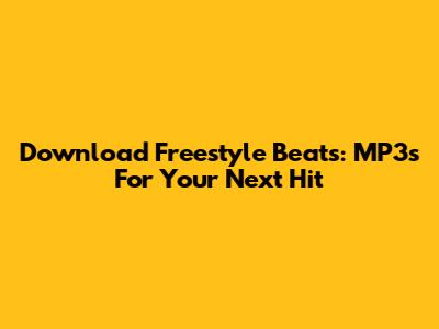 Download Freestyle Beats: MP3s For Your Next Hit