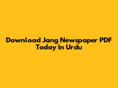 Download Jang Newspaper PDF Today In Urdu