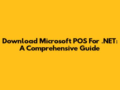 Download Microsoft POS For .NET: A Comprehensive Guide