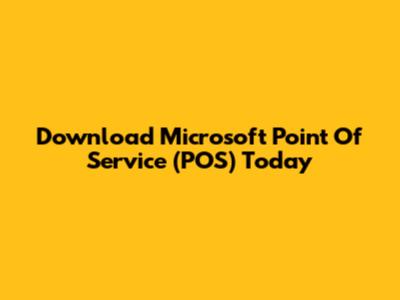 Download Microsoft Point Of Service (POS) Today