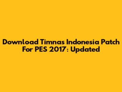 Download Timnas Indonesia Patch For PES 2017: Updated