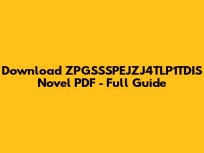 Download ZPGSSSPEJZJ4TLP1TDIS Novel PDF - Full Guide