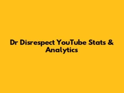 Dr Disrespect YouTube Stats & Analytics