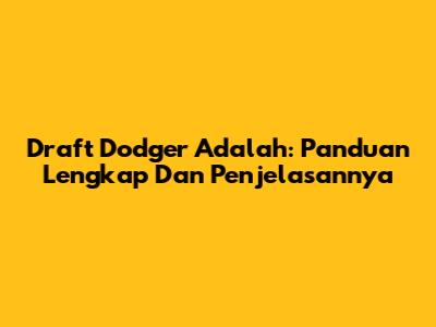 Draft Dodger Adalah: Panduan Lengkap Dan Penjelasannya
