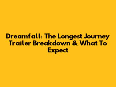 Dreamfall: The Longest Journey Trailer Breakdown & What To Expect
