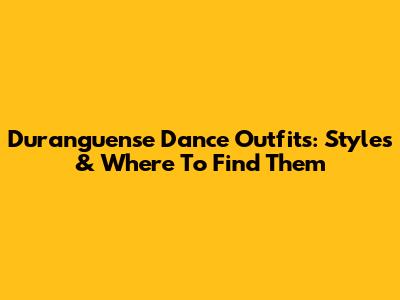 Duranguense Dance Outfits: Styles & Where To Find Them