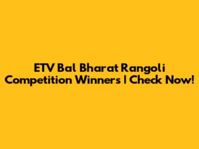ETV Bal Bharat Rangoli Competition Winners | Check Now!