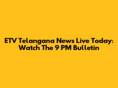 ETV Telangana News Live Today: Watch The 9 PM Bulletin