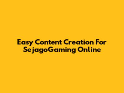 Easy Content Creation For SejagoGaming Online