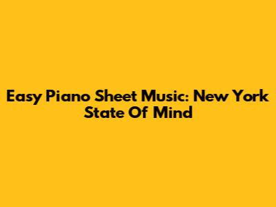 Easy Piano Sheet Music: "New York State Of Mind"