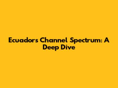 Ecuador's Channel Spectrum: A Deep Dive