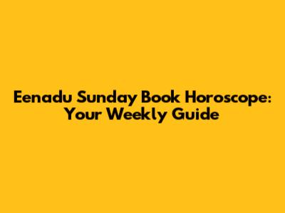 Eenadu Sunday Book Horoscope: Your Weekly Guide