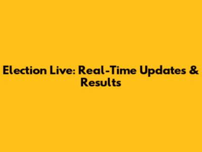 Election Live: Real-Time Updates & Results