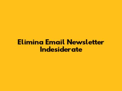 Elimina Email Newsletter Indesiderate