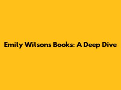 Emily Wilson's Books: A Deep Dive