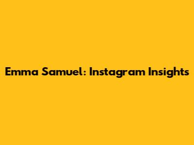 Emma Samuel: Instagram Insights