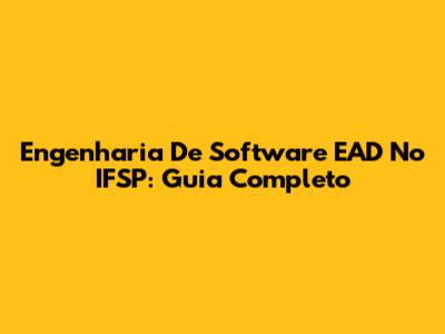 Engenharia De Software EAD No IFSP: Guia Completo