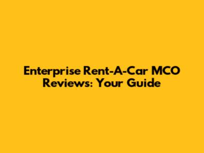 Enterprise Rent-A-Car MCO Reviews: Your Guide