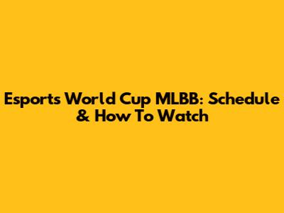 Esports World Cup MLBB: Schedule & How To Watch