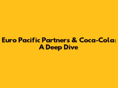 Euro Pacific Partners & Coca-Cola: A Deep Dive