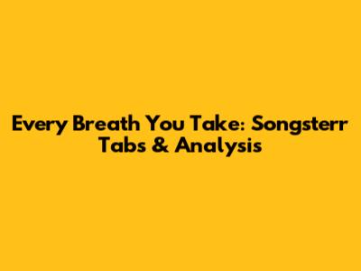 Every Breath You Take: Songsterr Tabs & Analysis