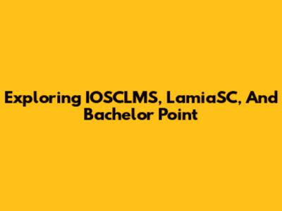 Exploring IOSCLMS, LamiaSC, And Bachelor Point