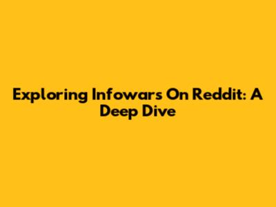 Exploring Infowars On Reddit: A Deep Dive
