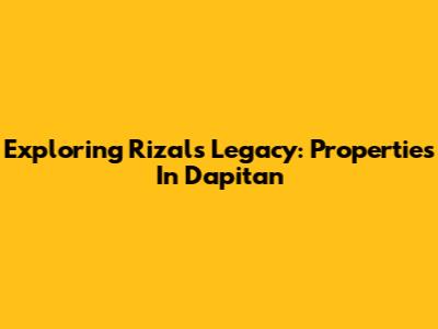 Exploring Rizal's Legacy: Properties In Dapitan