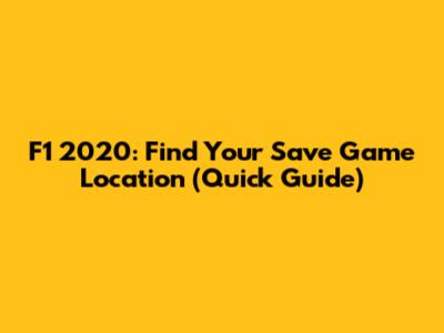 F1 2020: Find Your Save Game Location (Quick Guide)