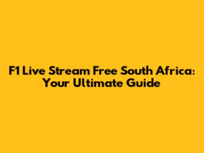 F1 Live Stream Free South Africa: Your Ultimate Guide