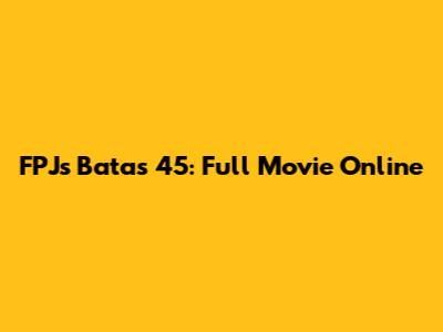 FPJ's Batas 45: Full Movie Online